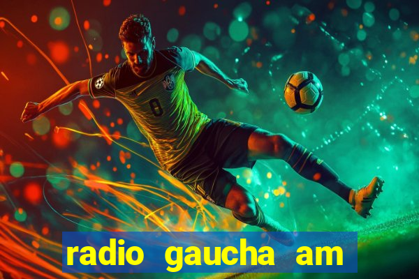 radio gaucha am 600 porto alegre rs